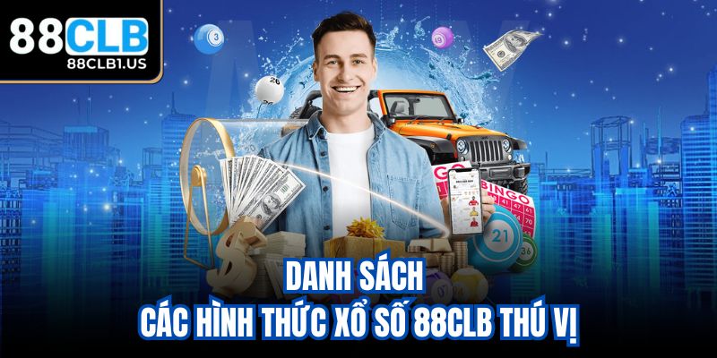 Danh sách các hình thức xổ số 88CLB thú vị