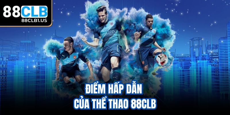 Điểm hấp dẫn của thể thao 88CLB