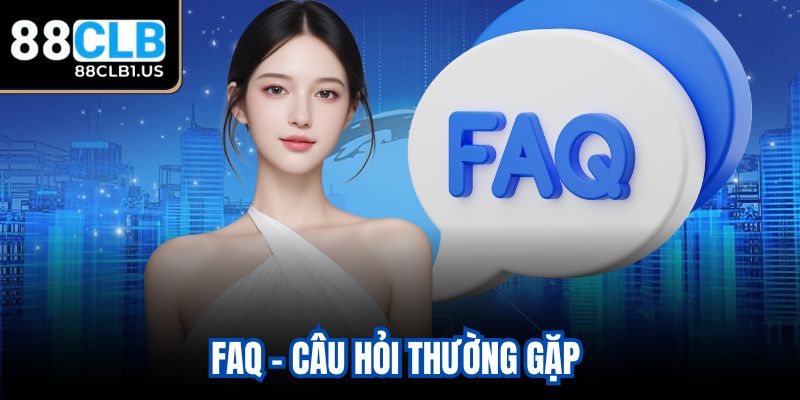 FAQ - Câu hỏi thường gặp