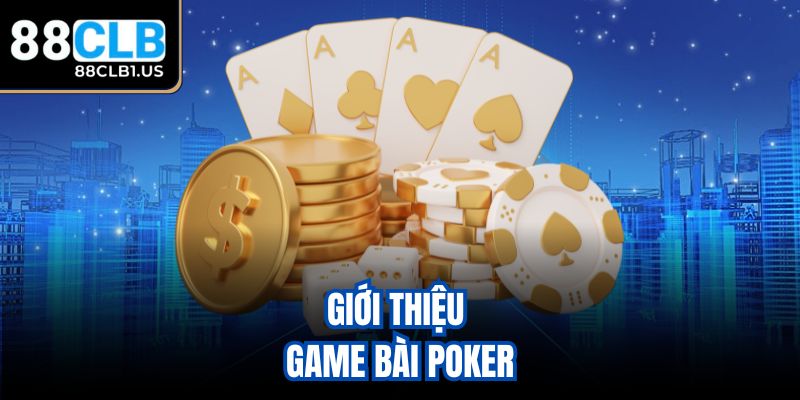 Giới thiệu game bài Poker
