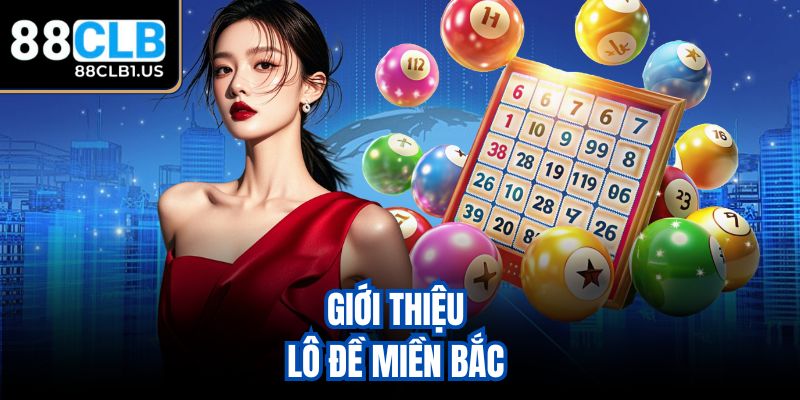 Giới thiệu lô đề miền Bắc