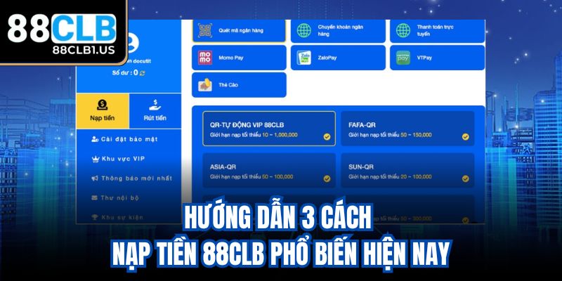 Hướng dẫn 3 cách nạp tiền 88CLB phổ biến hiện nay