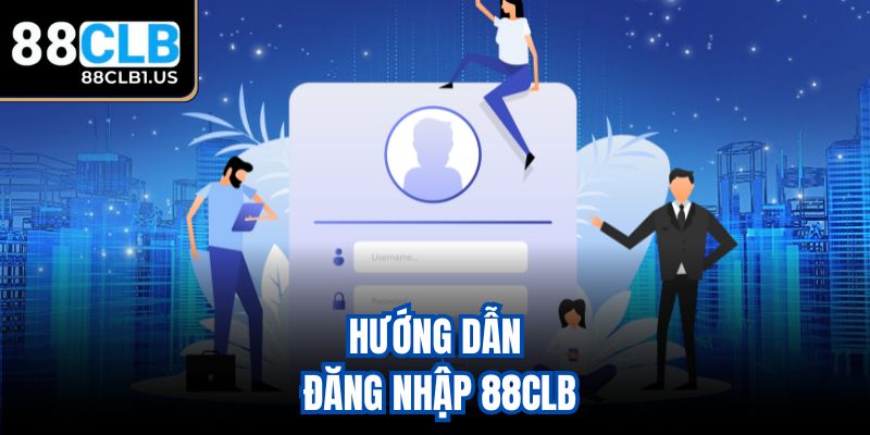 Hướng dẫn đăng nhập 88clb