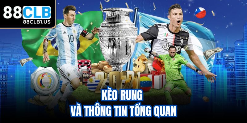 Kèo rung và thông tin tổng quan