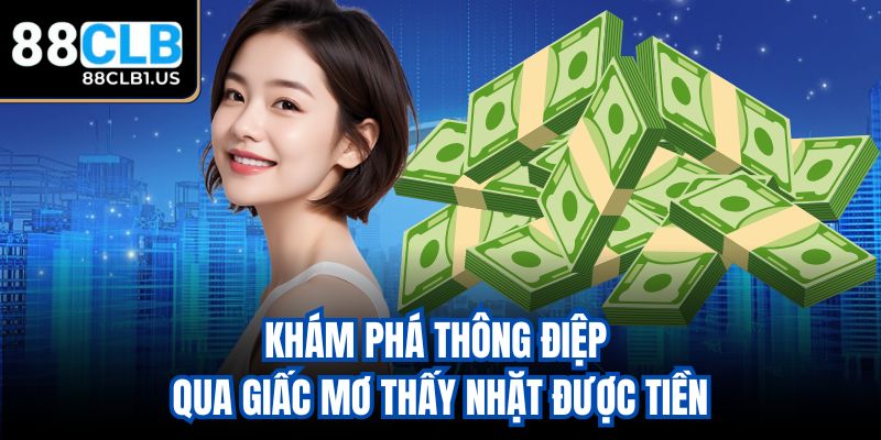 Khám phá thông điệp qua giấc mơ thấy nhặt được tiền