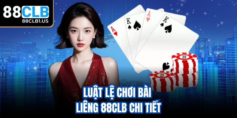 Luật lệ chơi bài Liêng 88CLB chi tiết