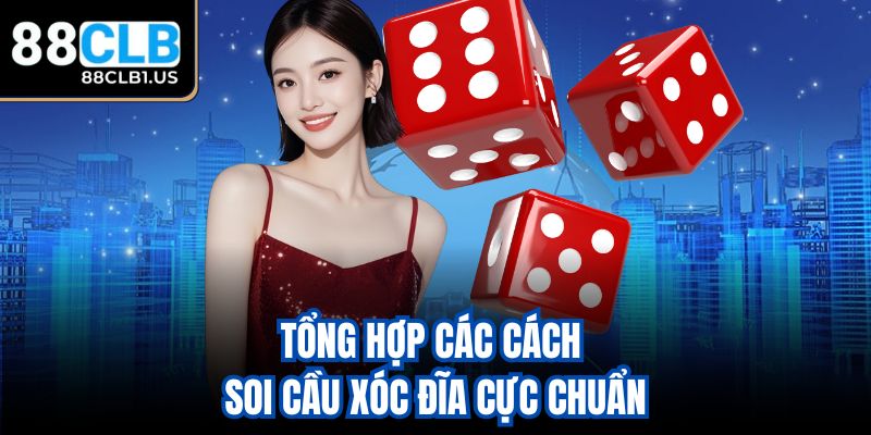Tổng hợp các cách soi cầu xóc đĩa cực chuẩn