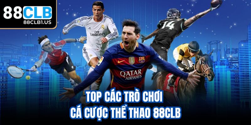 Top các trò chơi cá cược thể thao 88CLB